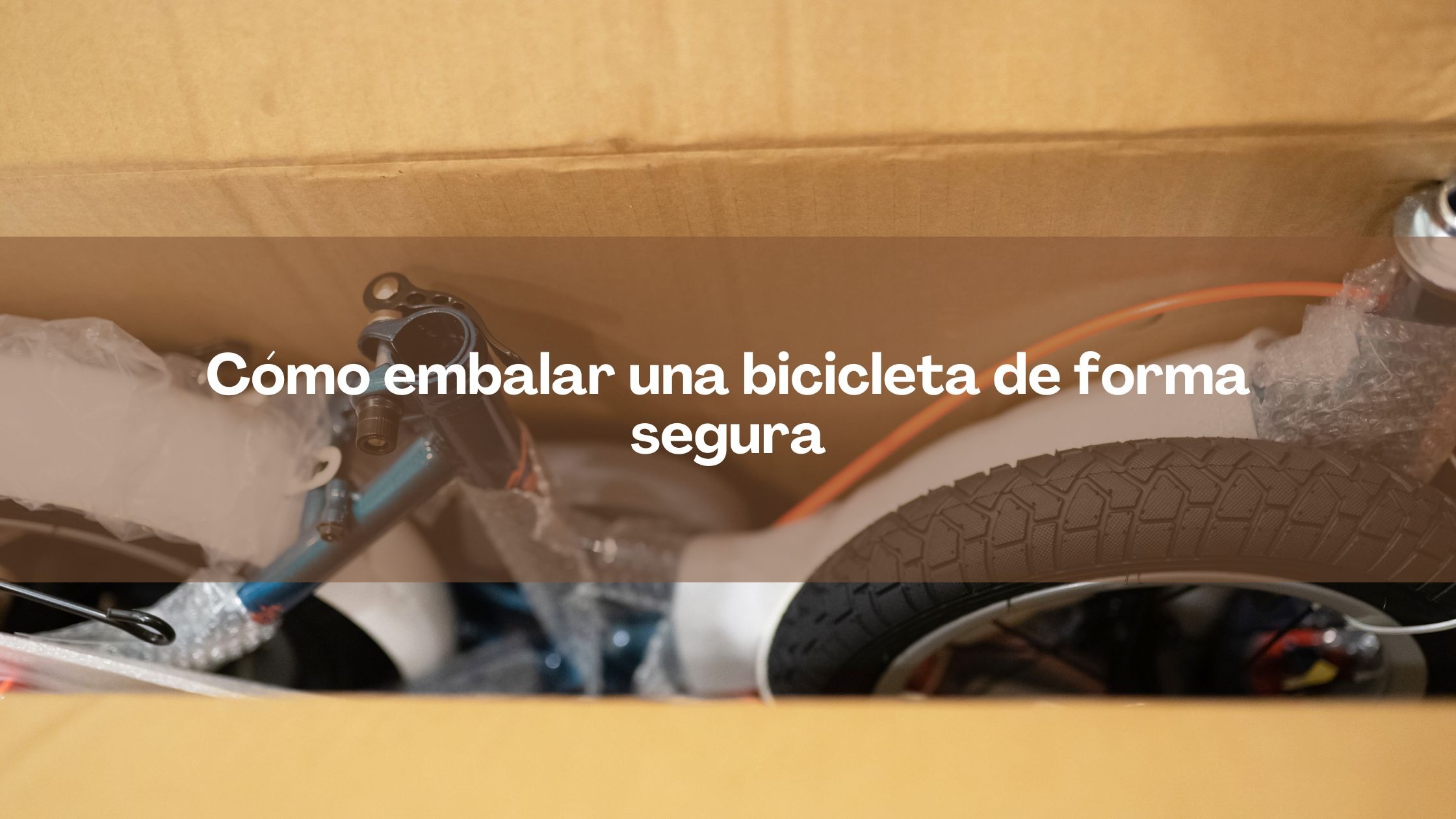 Cómo embalar una bicicleta de forma segura